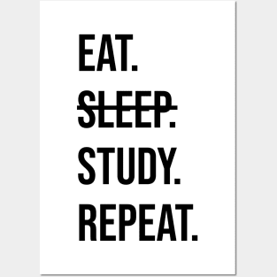 EAT. SLEEP (NOT). STUDY. REPEAT. Posters and Art